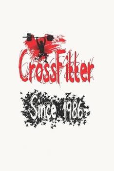 CrossFitter Since 1986: Notebook Birthday CrossFit Gift, Lined Notebook / Journal Gift, 120 Pages, 6x9, Soft Cover, Matte Finish.
