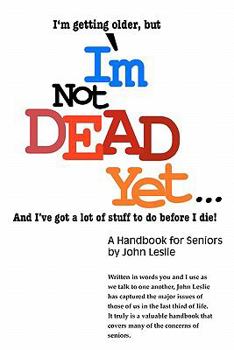 Paperback I'm Not Dead Yet. . . A Handbook for Seniors Book