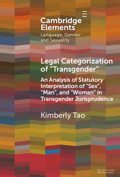 Hardcover Legal Categorization of 'Transgender': An Analysis of Statutory Interpretation of 'Sex', 'Man', and 'Woman' in Transgender Jurisprudence Book