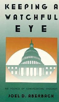 Paperback Keeping a Watchful Eye: The Politics of Congressional Oversight Book
