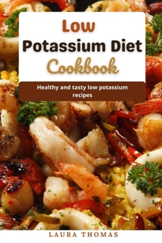 Paperback Low Potassium Diet Cookbook: Healthy and tasty low potassium recipes Book