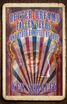 Paperback Better Dreams, Fallen Seeds and Other Handfuls of Hope Book