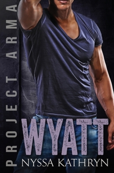 Wyatt - Book #5 of the Project Arma