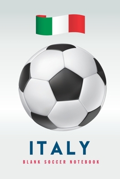 Italy: Blank Soccer Notebook for Football  fans