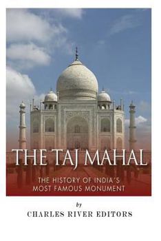 Paperback The Taj Mahal: The History of India's Most Famous Monument Book