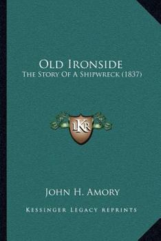 Paperback Old Ironside: The Story Of A Shipwreck (1837) Book