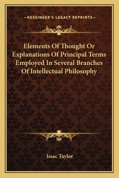 Paperback Elements Of Thought Or Explanations Of Principal Terms Employed In Several Branches Of Intellectual Philosophy Book