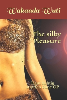 Paperback The silky Pleasure: Haut richtig straffen ohne OP [German] Book