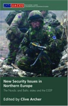 Hardcover New Security Issues in Northern Europe: The Nordic and Baltic States and the Esdp Book