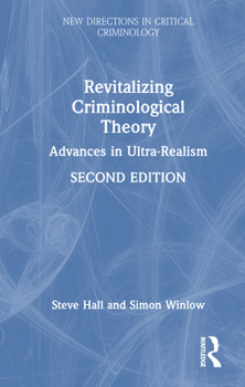 Hardcover Revitalizing Criminological Theory: Advances in Ultra-Realism Book
