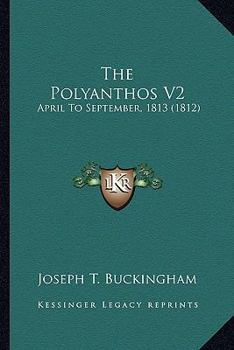 Paperback The Polyanthos V2: April To September, 1813 (1812) Book