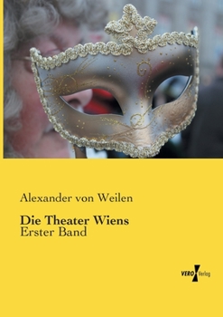 Paperback Die Theater Wiens: Erster Band [German] Book