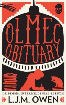 Olmec Obituary - Book #1 of the Dr Pimms, Intermillennial Sleuth