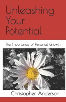 Paperback Unleashing Your Potential: The Importance of Personal Growth Book