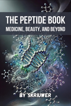 The Peptide Book: Medicine, Beauty, and Beyond