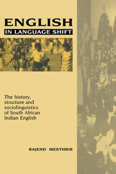 Paperback English in Language Shift: The History, Structure and Sociolinguistics of South African Indian English Book