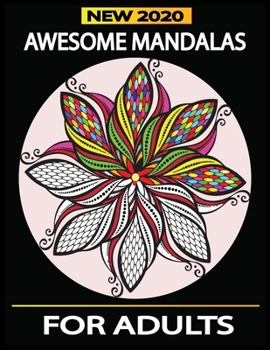 Paperback Awesome Mandalas For Adults New 2020: Beautiful Mandala Design For Adults Both Men and Women.Enjoy Your Time by Coloring This Awesome Book