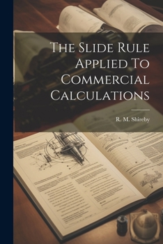 Paperback The Slide Rule Applied To Commercial Calculations Book