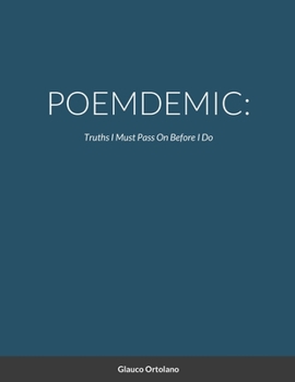 Paperback Poemdemic: Truths I mus pass on before I do Book