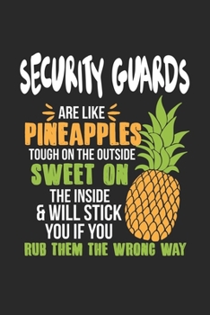 Paperback Security Guards Are Like Pineapples. Tough On The Outside Sweet On The Inside: Security Guard. Blank Composition Notebook to Take Notes at Work. Plain Book