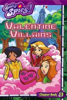 Valentine Villains (Totally Spies!, #3) - Book #3 of the Totally Spies!