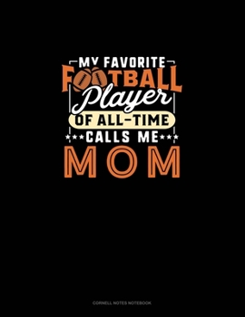 Paperback My Favorite Football Player Of All-Time Calls Me Mom: Cornell Notes Notebook Book