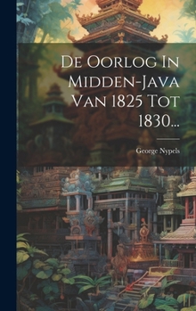 Hardcover De Oorlog In Midden-java Van 1825 Tot 1830... [Dutch] Book