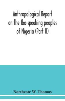 Paperback Anthropological report on the Ibo-speaking peoples of Nigeria (Part II) Book