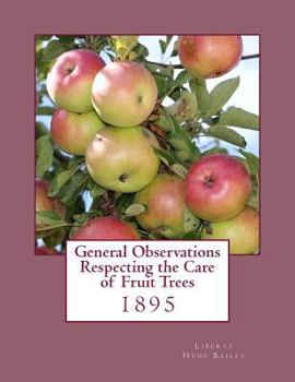 Paperback General Observations Respecting the Care of Fruit Trees: 1895 Book