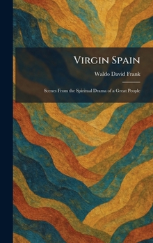 Virgin Spain: Scenes From the Spiritual Drama of a Great People