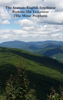 Hardcover The Aramaic-English Interlinear Peshitta Old Testament (The Minor Prophets) Book