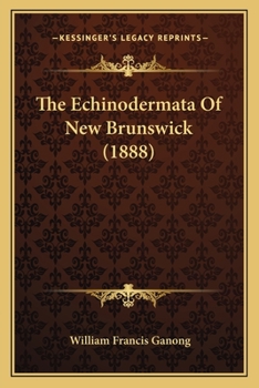 Paperback The Echinodermata Of New Brunswick (1888) Book