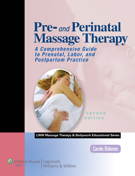 Paperback Pre- And Perinatal Massage Therapy: A Comprehensive Guide to Prenatal, Labor, and Postpartum Practice [With Access Code] Book