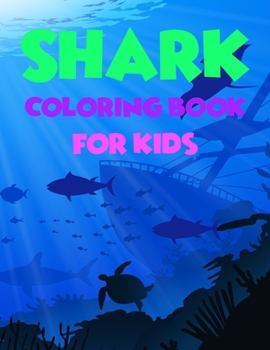 Shark Coloring Book For kids: Cute Shark Coloring Books for Girls Boys Kids and Anyone Who Loves Baby Shark