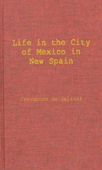 Hardcover Life in the Imperial and Loyal City of Mexico in New Spain: and the Royal and Pontifical University of Mexico, As Described in the Dialogues for the Study of the Latin Language Prepared by Francisco Cervantes de Salazar for Use in His Classes, and printed Book