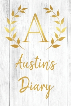 Paperback Austin's Diary: Personalized Diary for Austin / Journal / Notebook - A Monogram Initial & Name - Great Christmas or Birthday Gift Book