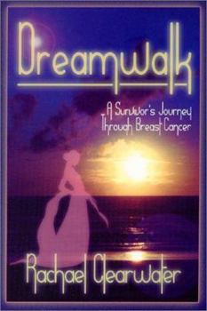 Paperback Dreamwalk: A Survivor's Journey Through Breast Cancer Book