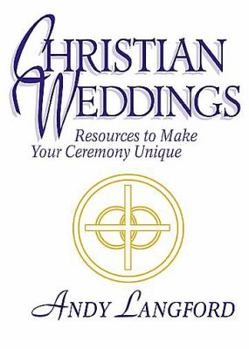 Paperback Christian Weddings: Resources to Make Your Ceremony Unique Book