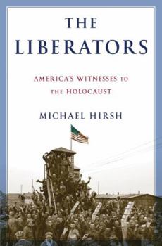 Hardcover The Liberators: America's Witnesses to the Holocaust Book