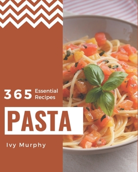Paperback 365 Essential Pasta Recipes: I Love Pasta Cookbook! Book