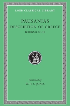 Description of Greece: Bks.VIII, Xxii-X v. 4 (Loeb Classical Library) - Book  of the Loeb Pausanius