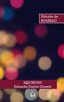 Paperback S@ciedad: o cómo hacerme odiar por los que no me gobiernan. [Spanish] Book