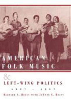 Hardcover American Folk Music and Left-Wing Politics, 1927-1957 Book