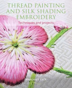 Paperback Thread Painting and Silk Shading Embroidery: Techniques and Projects Book