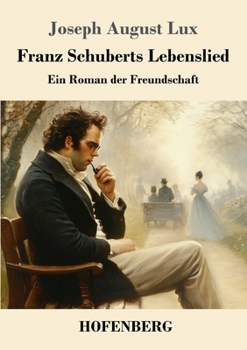 Paperback Franz Schuberts Lebenslied: Ein Roman der Freundschaft [German] Book