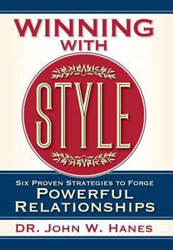 Hardcover Winning with Style: Six Proven Strategies to Forge Powerful Relationships Book