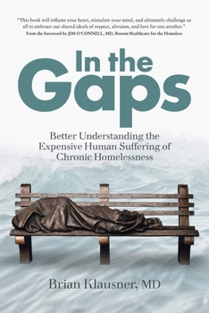 Paperback In the Gaps: Better Understanding the Expensive Human Suffering of Chronic Homelessness Book
