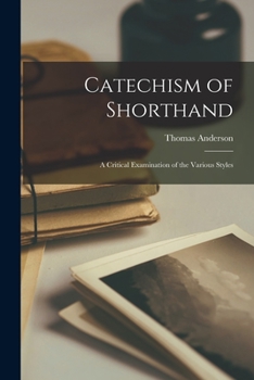 Paperback Catechism of Shorthand: A Critical Examination of the Various Styles Book