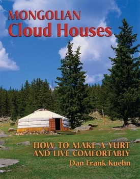 Paperback Mongolian Cloud Houses: How to Make a Yurt and Live Comfortably Book