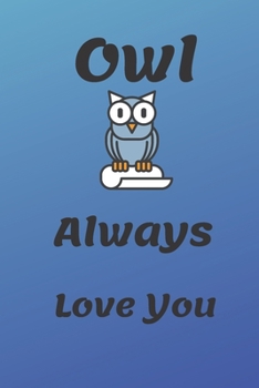 Paperback Owl Always Love You: Funny Owl valentine's day gift for lovers, wife, husband, bofriend or girlfriend Book